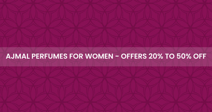 Ajmal Perfumes for Women - Offers 20% to 50% Off